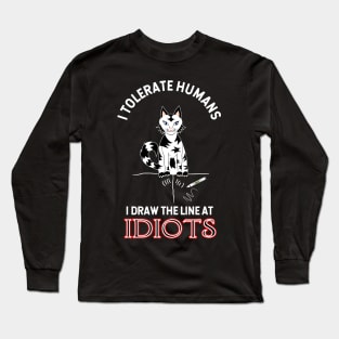 I Tolerate Humans, I Draw The Line At Idiots Long Sleeve T-Shirt